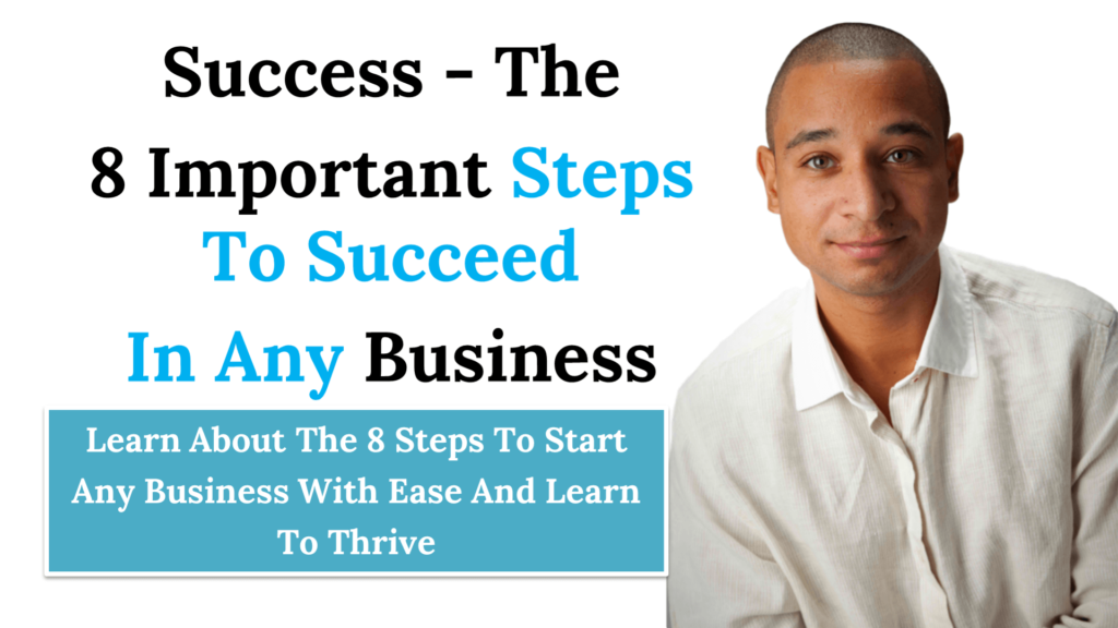 Success The 8 Important Steps To Succeed In Any Business | Personal ...